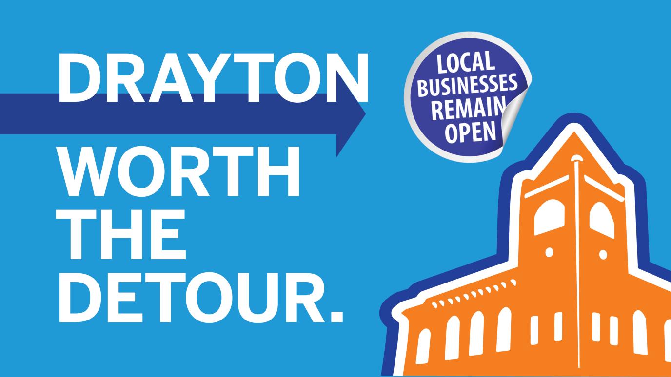 Text Read: Drayton, Worth the Detour. Local Businesses Remain Open.